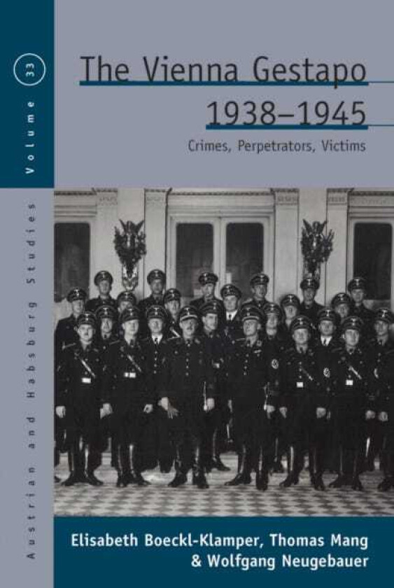 The Vienna Gestapo, 19381945 Crimes, Perpetrators, Victims