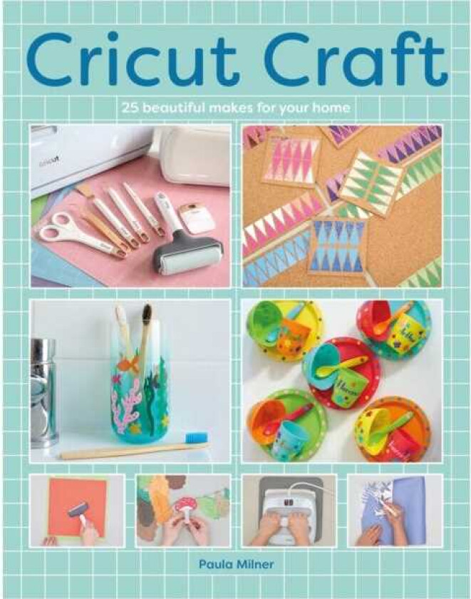 Cricut Craft 25 Beautiful Makes For Your Home