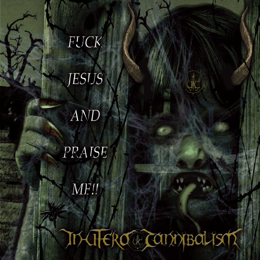 In Utero Cannibalism Fuck Jesus And Praise Me!! CD
