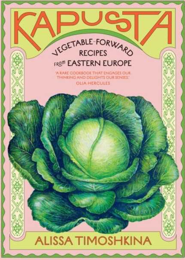 Kapusta VegetableForward Recipes from Eastern Europe