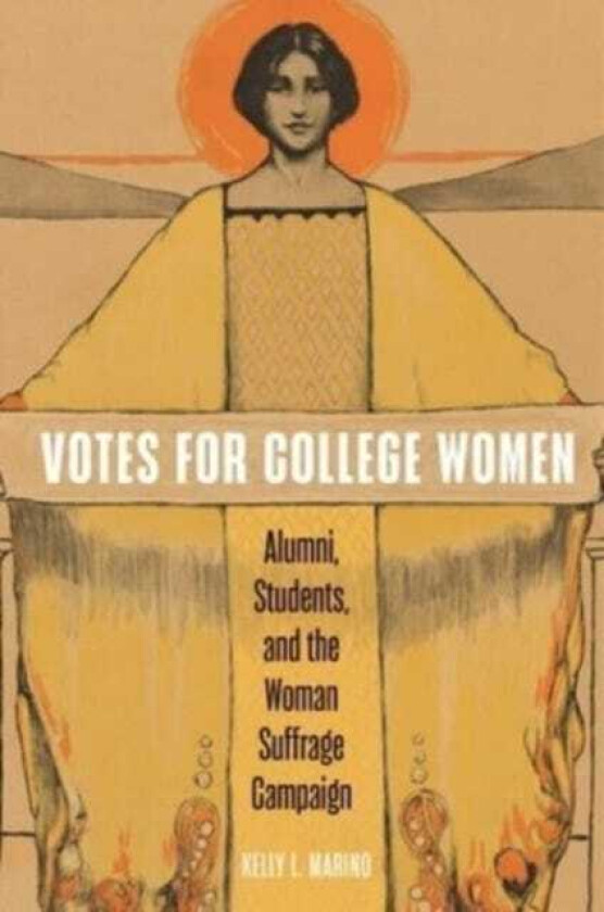 Votes for College Women Alumni, Students, and the Woman Suffrage Campaign