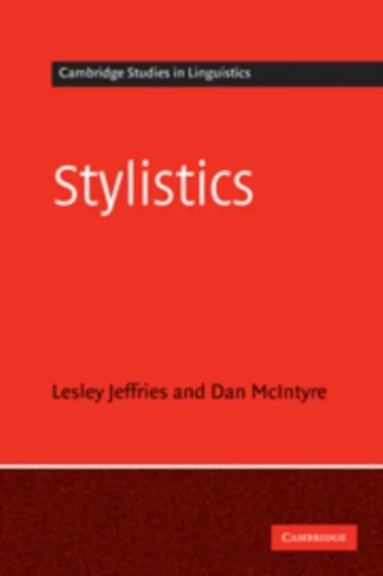 Stylistics av Lesley (University of Huddersfield) Jeffries, Daniel (University of Huddersfield) McIntyre