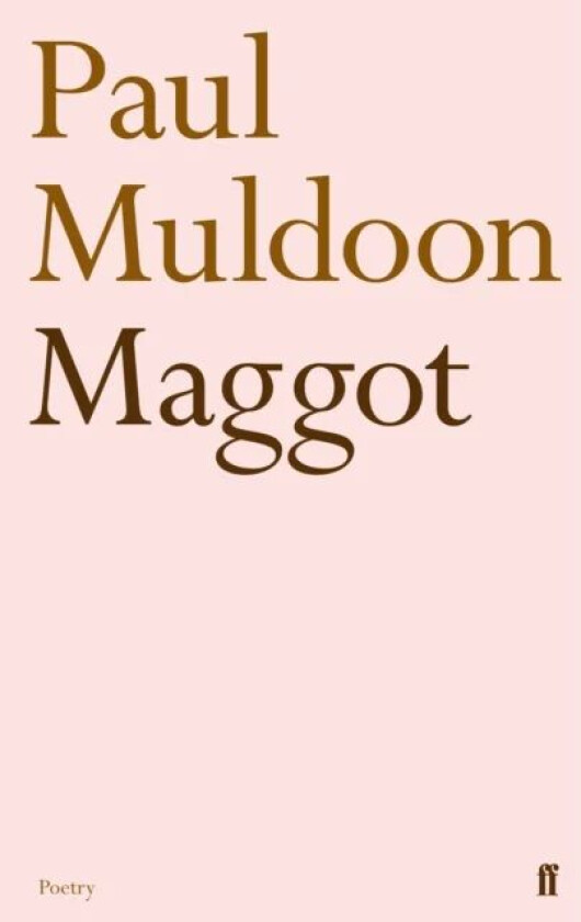Maggot av Paul Muldoon