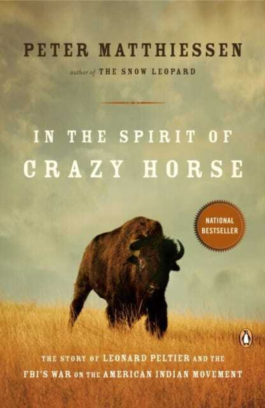 In the Spirit of Crazy Horse The Story of Leonard Peltier and the FBI's War on the American Indian Movement