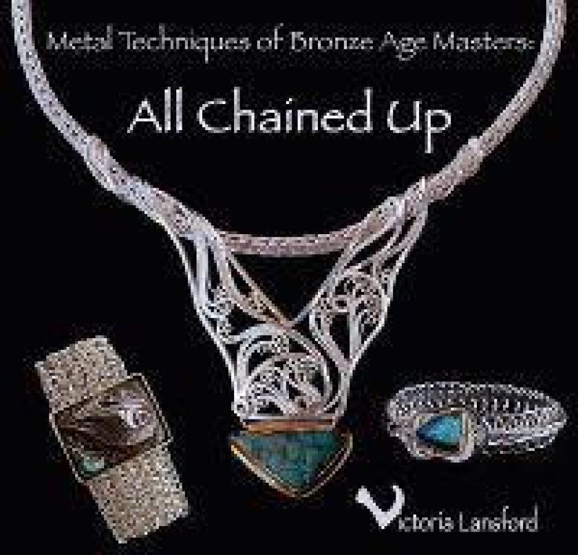 Metal Techniques of Bronze Age Masters: All Chained Up