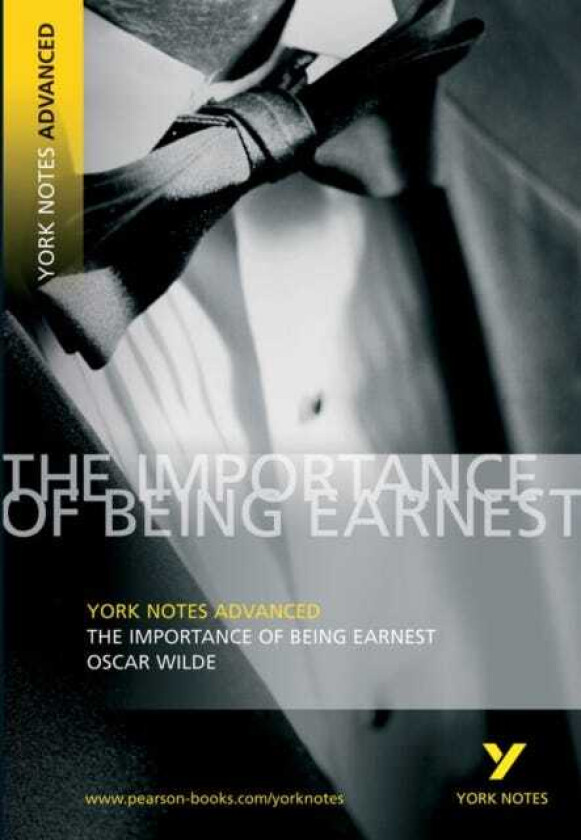 The Importance of Being Earnest: York Notes Advanced  everything you need to study and prepare for the 2025 and 2026 exams