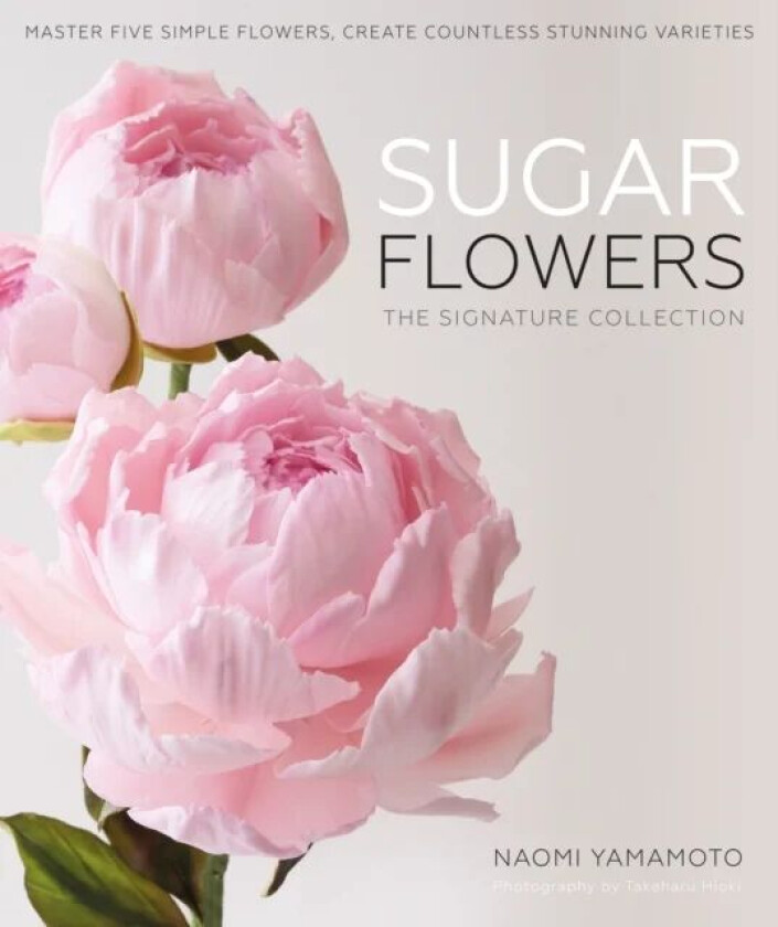 Sugar Flowers: The Signature Collection av Naomi Yamamoto
