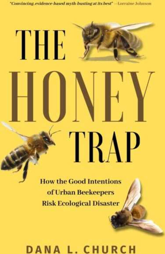 The Honey Trap How the Good Intentions of Urban Beekeepers Risk Ecological Disaster