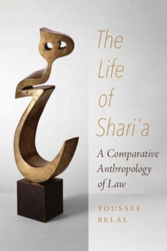The Life of Shari'a A Comparative Anthropology of Law
