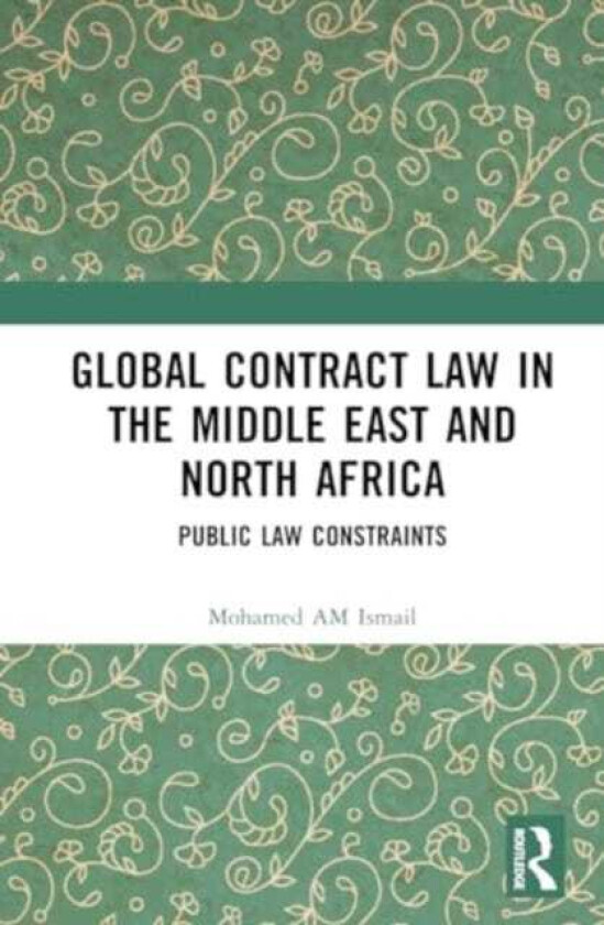 Global Contract Law in the Middle East and North Africa Public Law Constraints