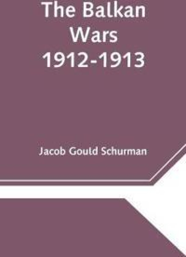 The Balkan Wars; 1912-1913