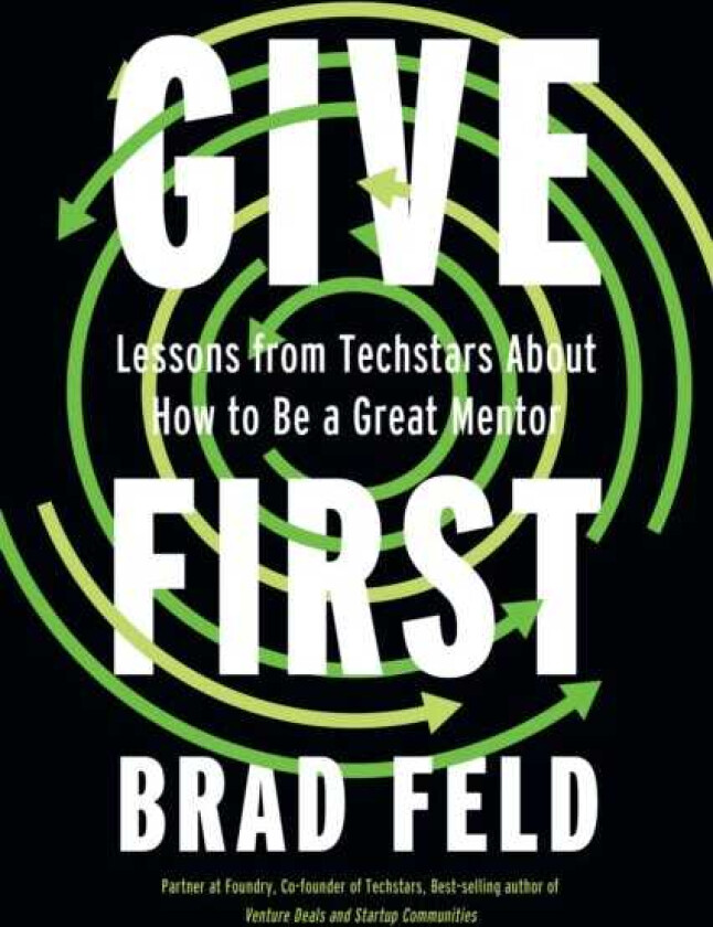 GiveFirst Lessons from Techstars About How to Be a Great Mentor