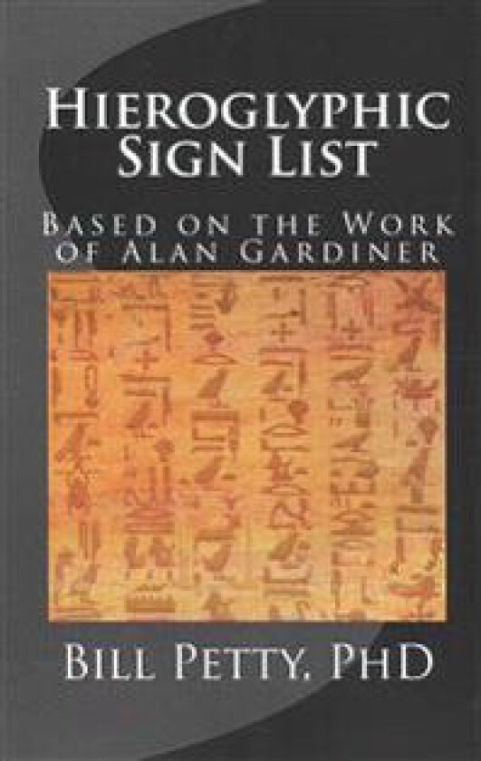 Hieroglyphic Sign List: Based on the Work of Alan Gardiner