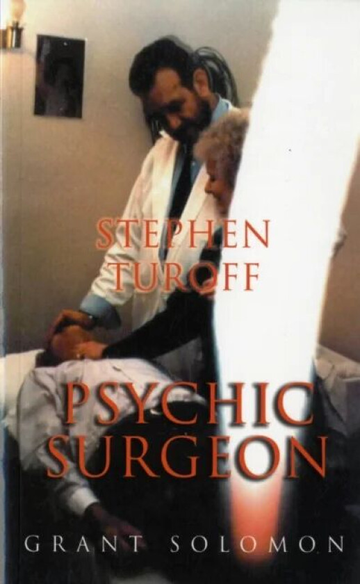 Stephen Turoff Psychic Surgeon av Grant Solomon