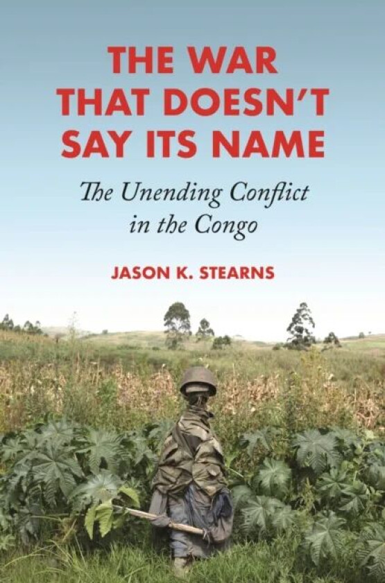 The War That Doesn't Say Its Name av Jason K. Stearns