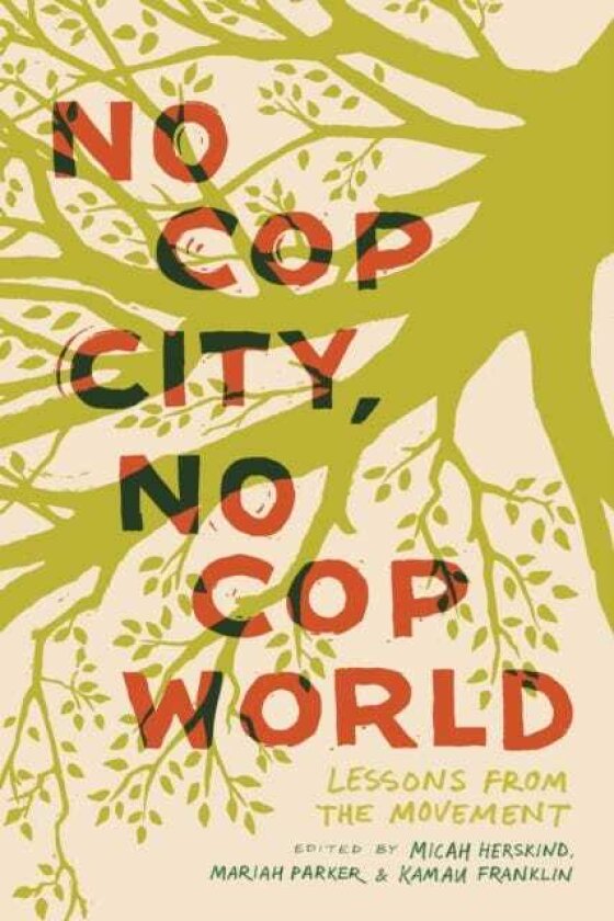 No Cop City, No Cop World Lessons from the Movement