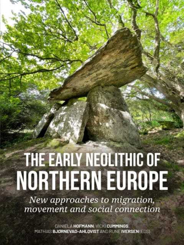 The early Neolithic of Northern Europe New approaches to migration, movement and social connection