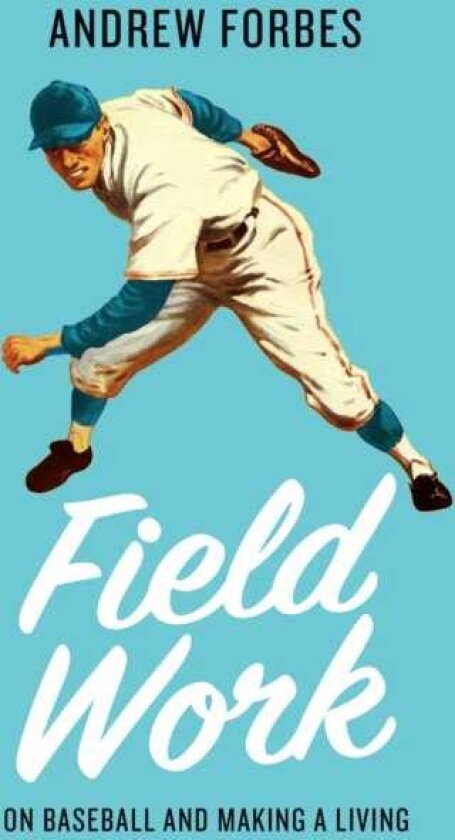 Field Work On Baseball and Making a Living