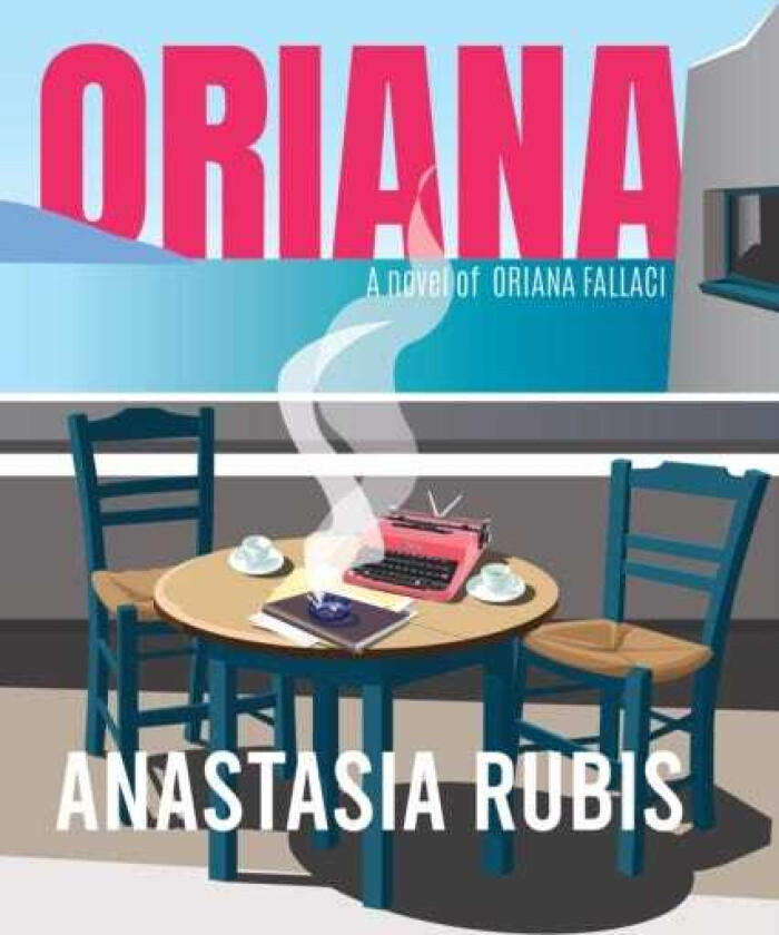 Oriana: A Novel A Novel of Oriana Fallaci