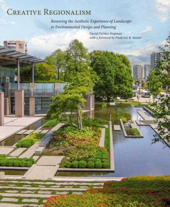 Creative Regionalism Renewing the Aesthetic Experience of Landscape in Environmental Design and Planning