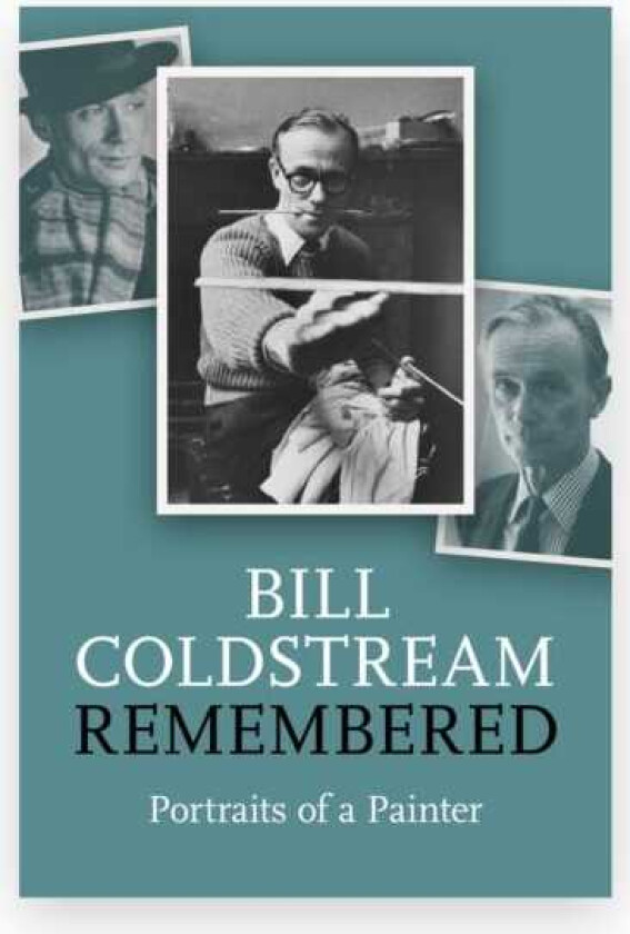 Bill Coldstream Remembered Portrait of a Painter