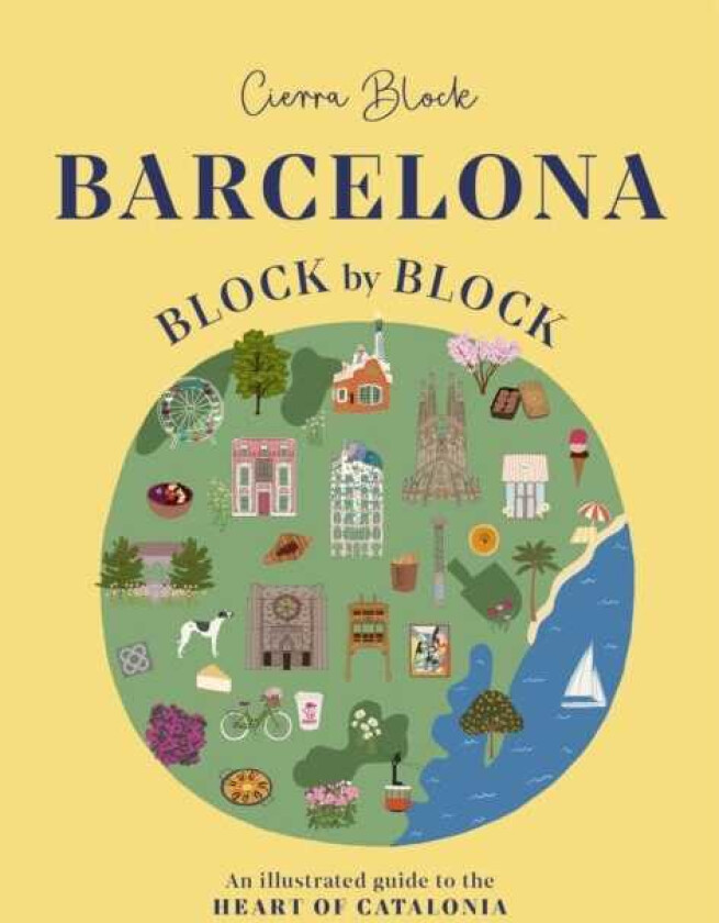 Barcelona, Block by Block An Illustrated Guide to the Heart of Catalonia