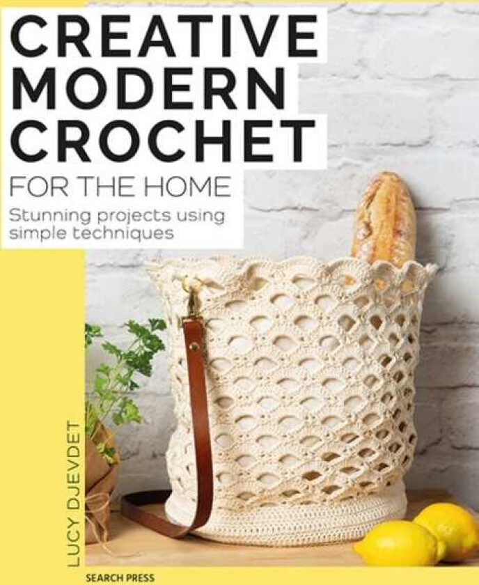 Creative Modern Crochet for the Home Stunning Projects Using Simple Techniques