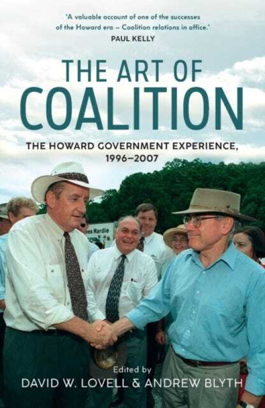 The Art of Coalition The Howard Government Experience, 19962007