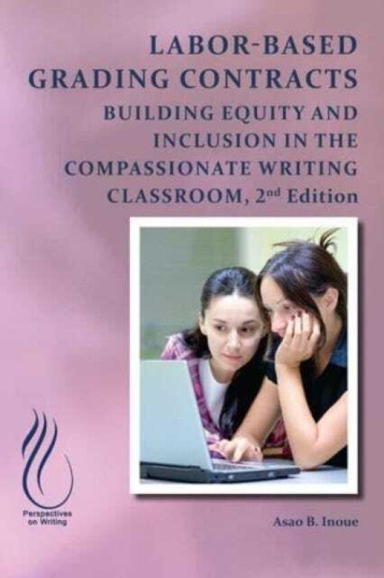 LaborBased Grading Contracts Building Equity and Inclusion in the Compassionate Classroom