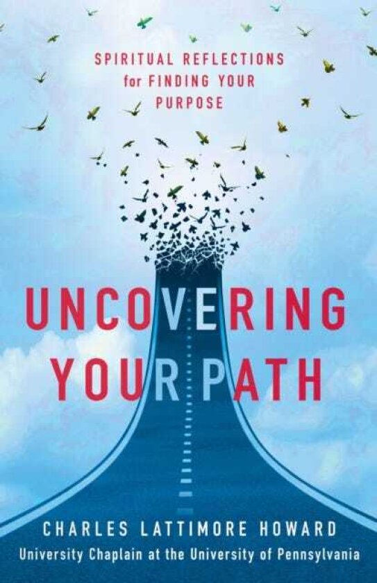 Uncovering Your Path Spiritual Reflections for Finding Your Purpose