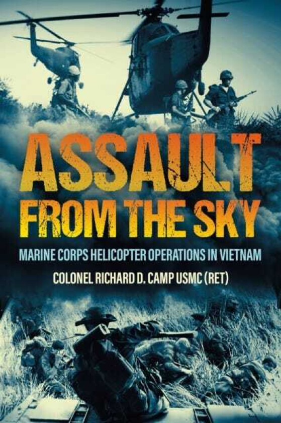 Assault from the Sky U.S Marine Corps Helicopter Operations in Vietnam