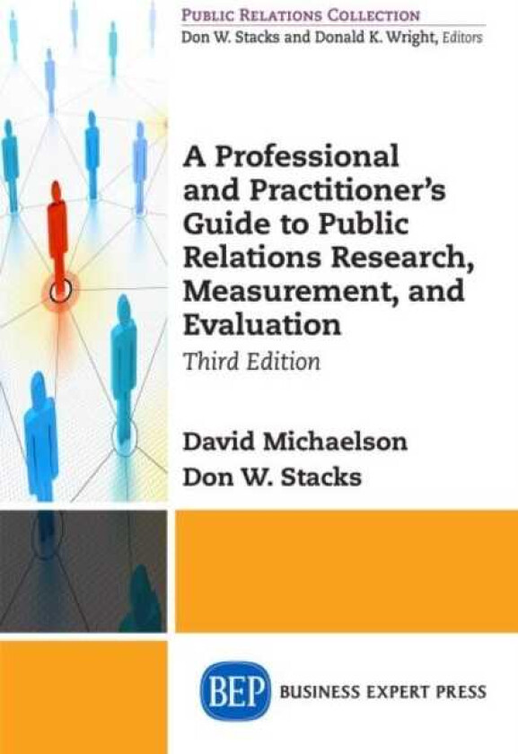 A Professional and Practitioner's Guide to Public Relations Research, Measurement, and Evaluation