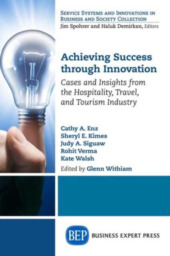 Achieving Success Through Innovation Cases and Insights from the Hospitality, Travel, and Tourism Industry