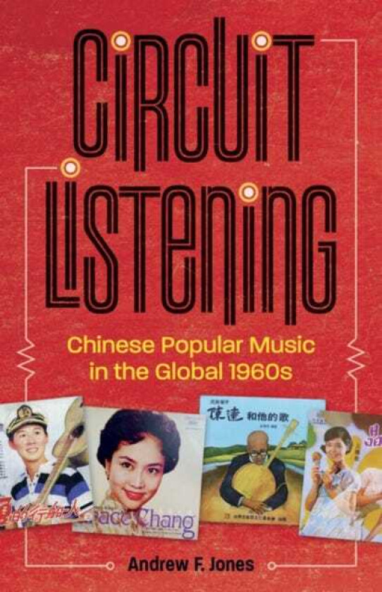 Circuit Listening Chinese Popular Music in the Global 1960s