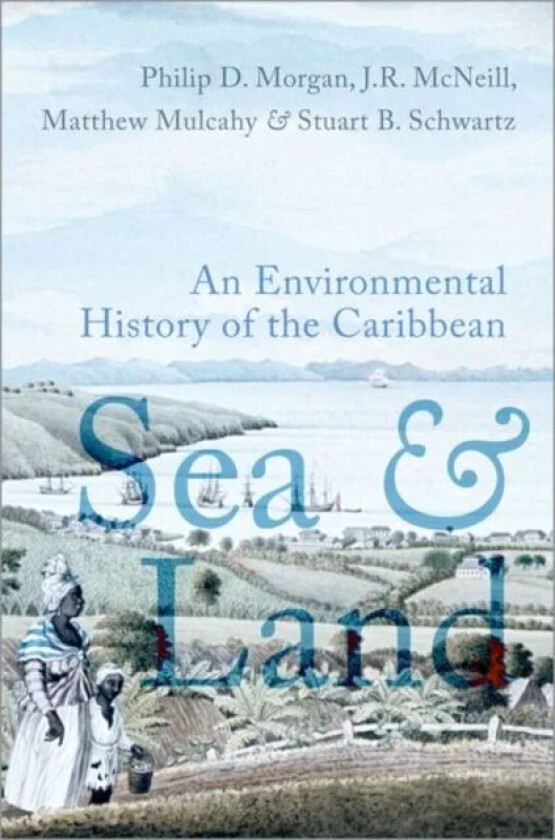 Sea and Land av Philip D. (Harry C. Black Professor of History Harry C. Black Professor of History The Johns Hopkins University) Morgan, John R. (Univ