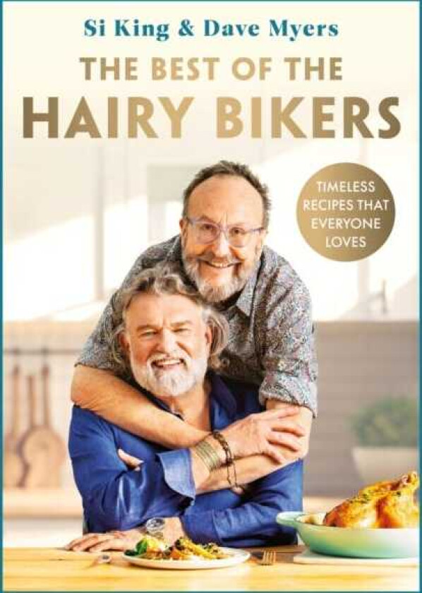 The Best of the Hairy Bikers Timeless recipes that everyone loves