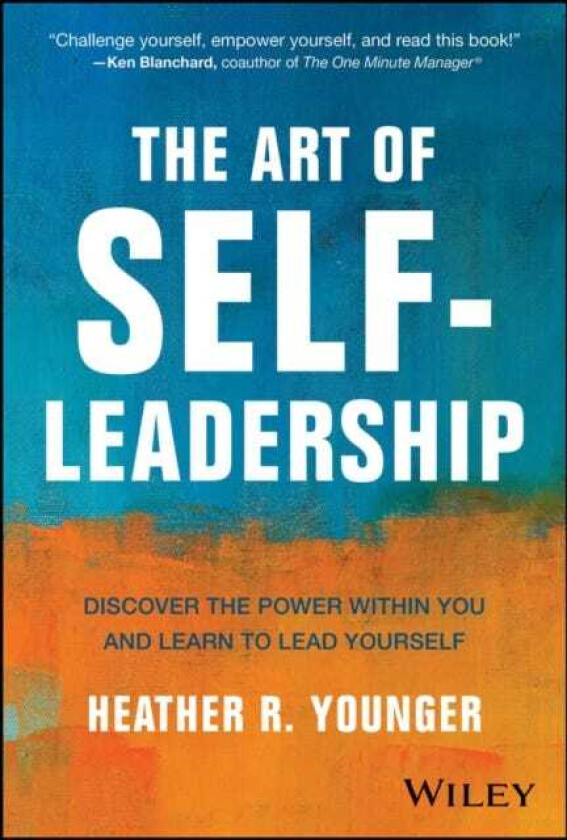 The Art of SelfLeadership Discover the Power Within You and Learn to Lead Yourself