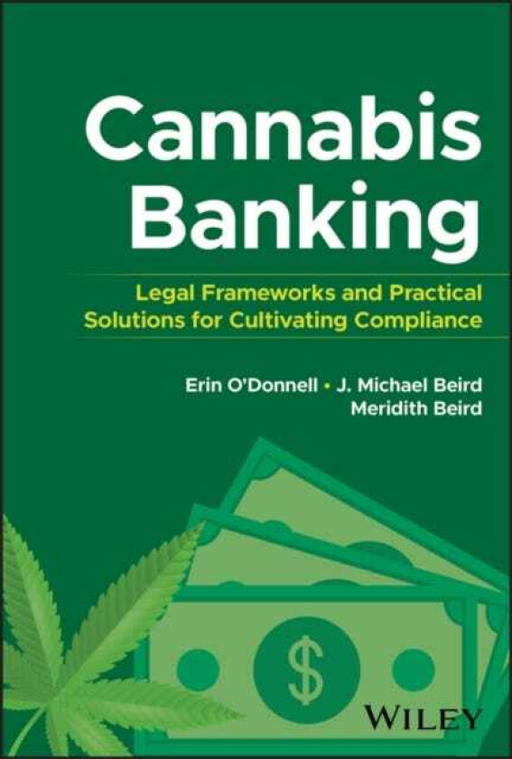 Cannabis Banking Legal Frameworks and Practical Solutions for Cultivating Compliance