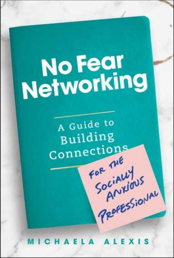 No Fear Networking A Guide to Building Connections for the Socially Anxious Professional