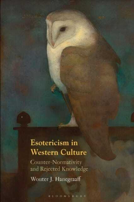 Esotericism in Western Culture CounterNormativity and Rejected Knowledge