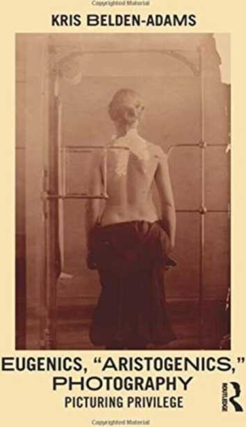 Eugenics, 'Aristogenics', Photography Picturing Privilege