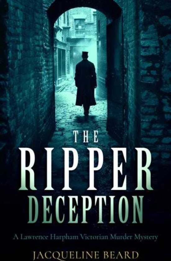 The Ripper Deception A pageturning Victorian murder mystery with a twist you won't see coming