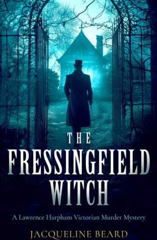The Fressingfield Witch A gripping and sinister Victorian murder mystery with a twist