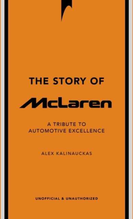 The Story of McLaren A Tribute to Automotive Excellence