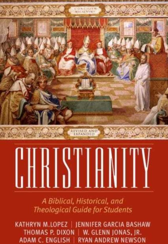 Christianity A Biblical, Historical, and Theological Guide for Students, Revised and Expanded