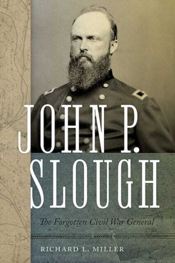 John P. Slough The Forgotten Civil War General