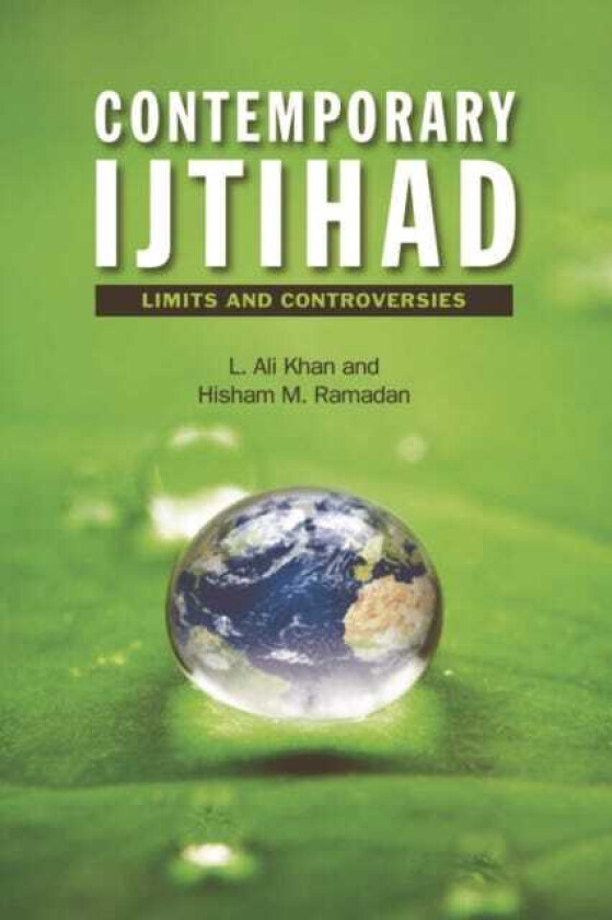 Contemporary Ijtihad Limits and Controversies
