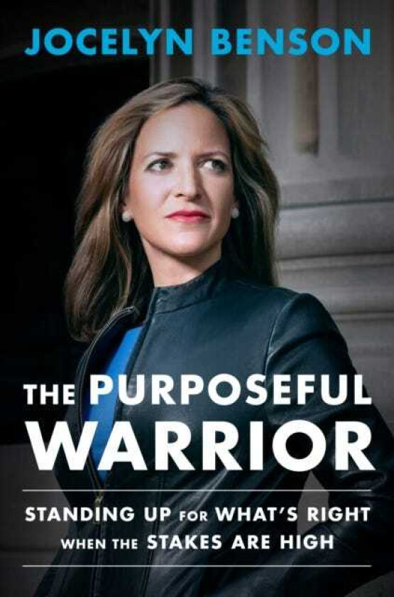 The Purposeful Warrior Standing Up for What's Right When the Stakes Are High