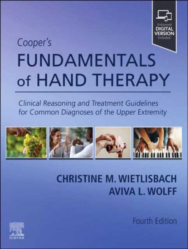 Cooper's Fundamentals of Hand Therapy Clinical Reasoning and Treatment Guidelines for Common Diagnoses of the Upper Extremity