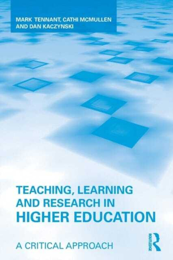 Teaching, Learning and Research in Higher Education A Critical Approach